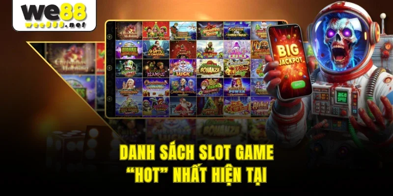 Danh sách slot game “hot” nhất hiện tại