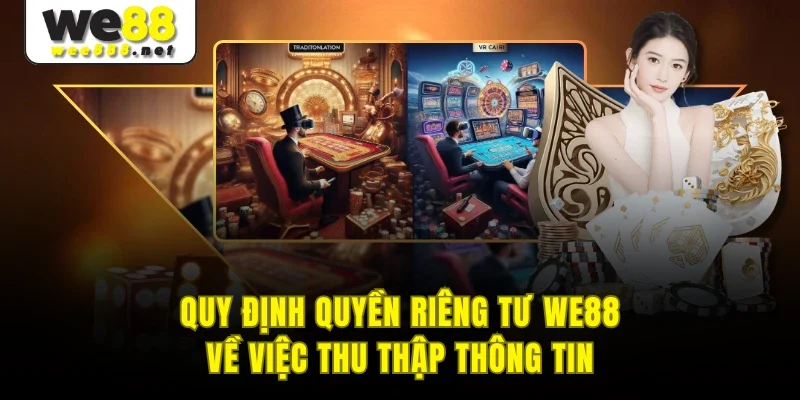 Quy định quyền riêng tư WE88 về việc thu thập thông tin