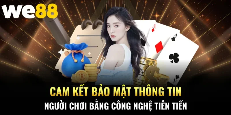 Cam kết bảo mật thông tin người chơi bằng công nghệ tiên tiến